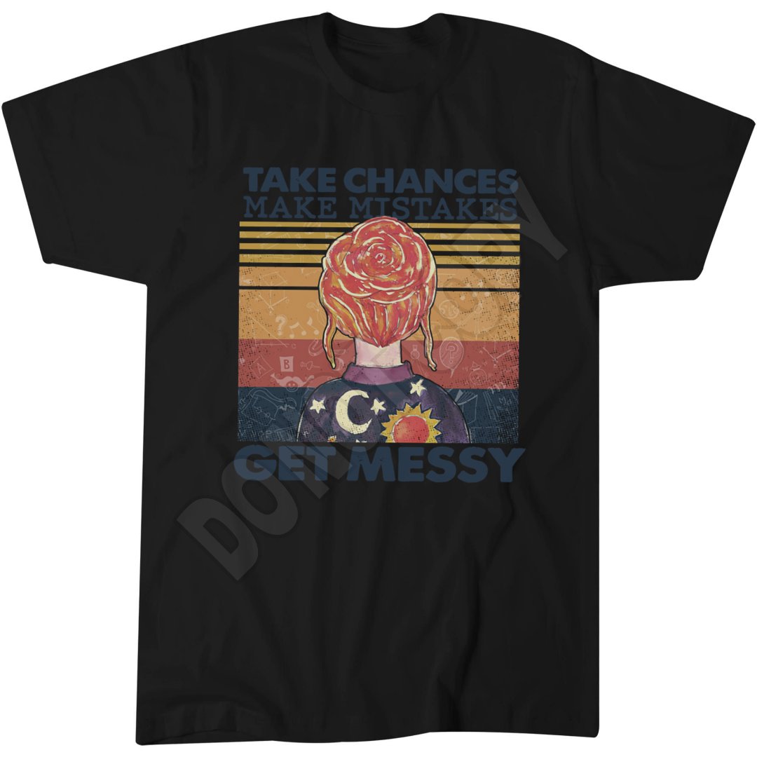 Take Chances Make Mistakes Get Messy, Registrar Life Fun Books T-Shirt