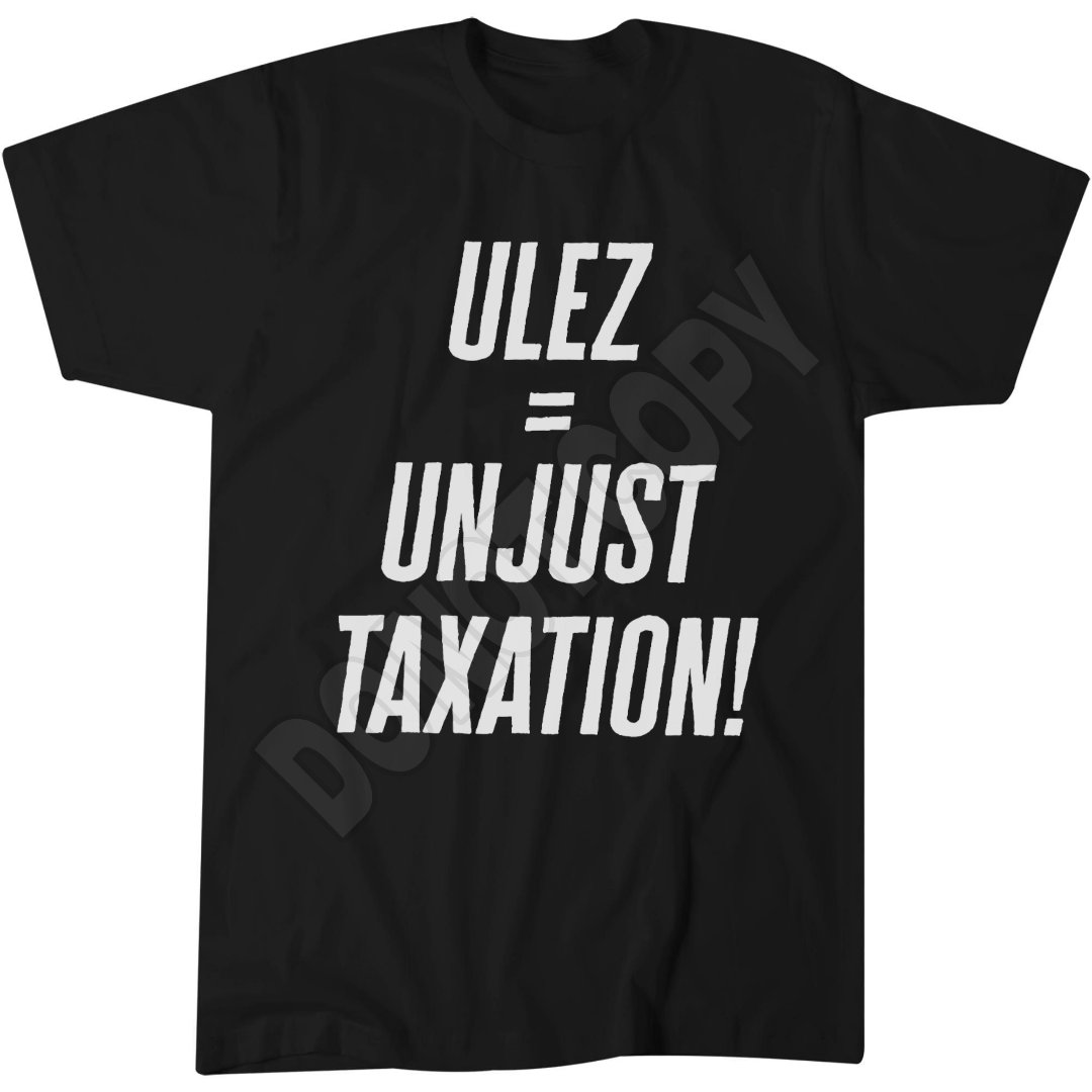 ULEZ Unjust Taxation T-Shirt, Political Statement, Social Commentary
