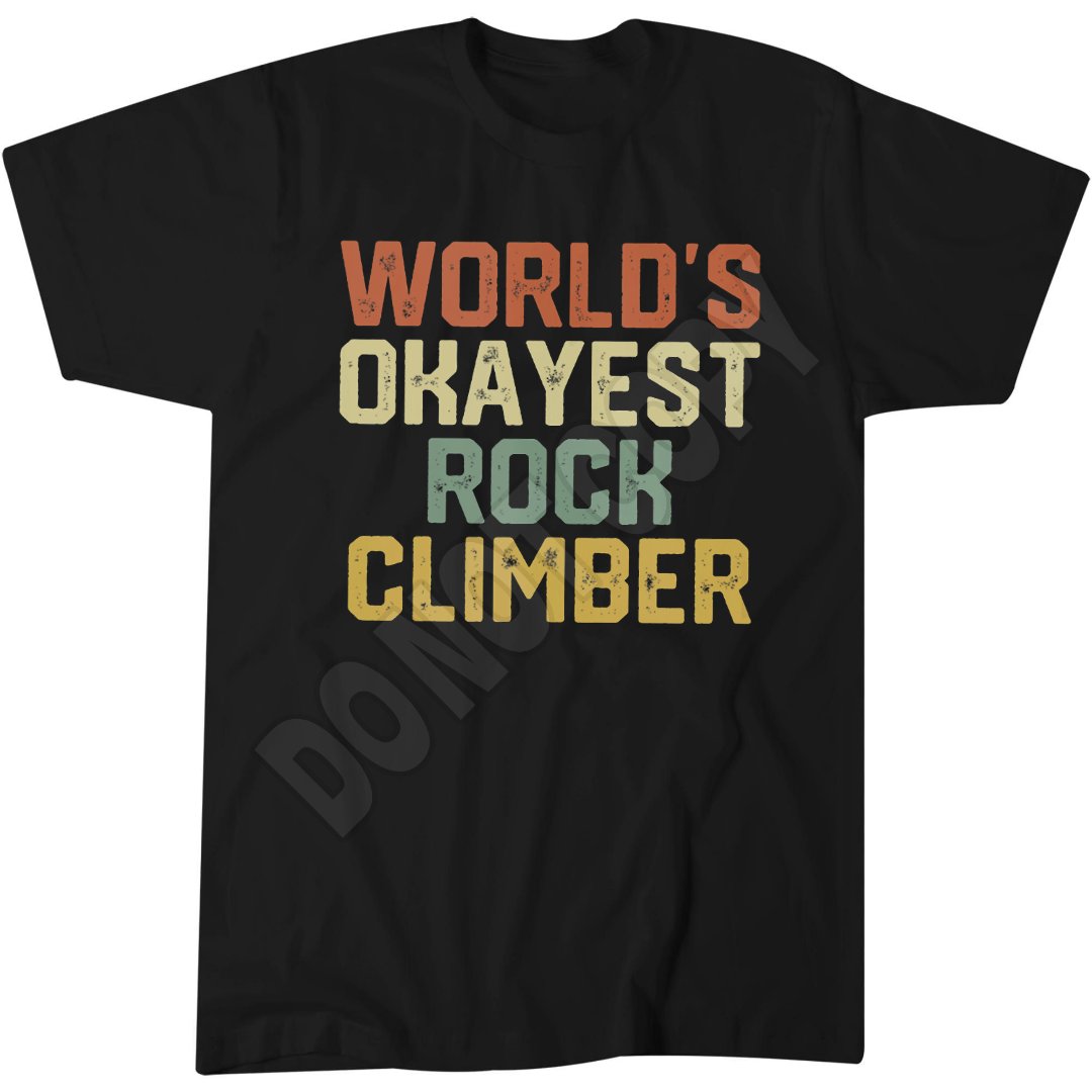 World's Okayest Rock Climber T-Shirt, Funny Rock Climbing Design