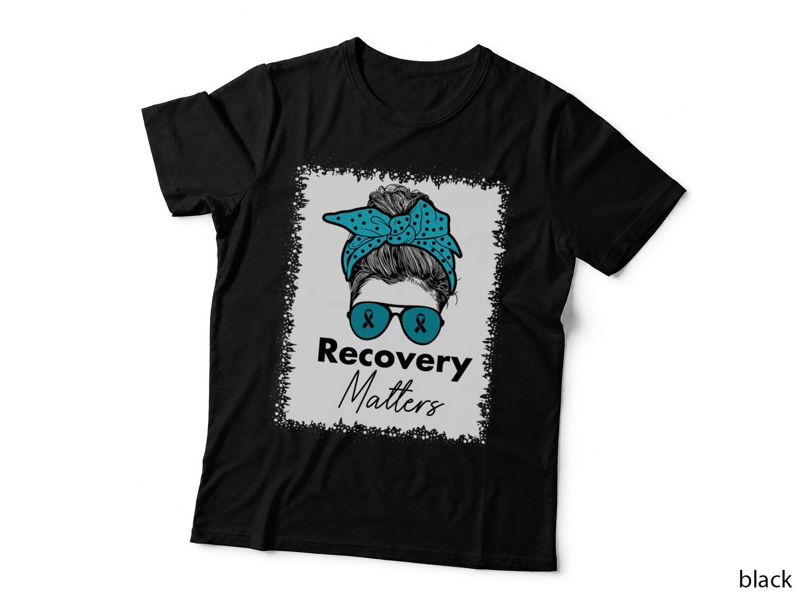 Drug Alcohol Addiction Recovery Matters Bleached Messy Bun T-Shirt