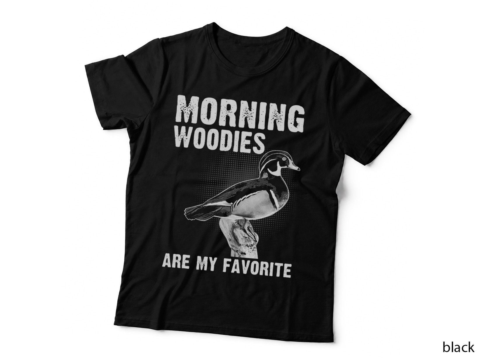 Funny Duck Hunting Morning Woodies Are My Favorite T-Shirt