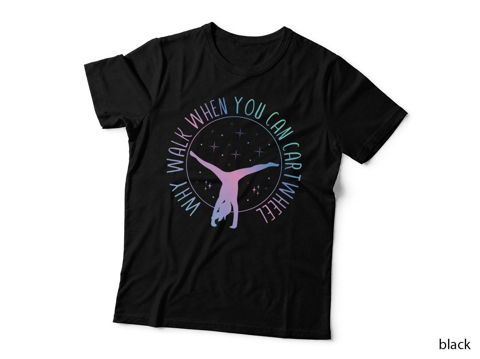 Why Walk When You Can Cartwheel Gymnast Gymnastic Gifts Girl T-Shirt
