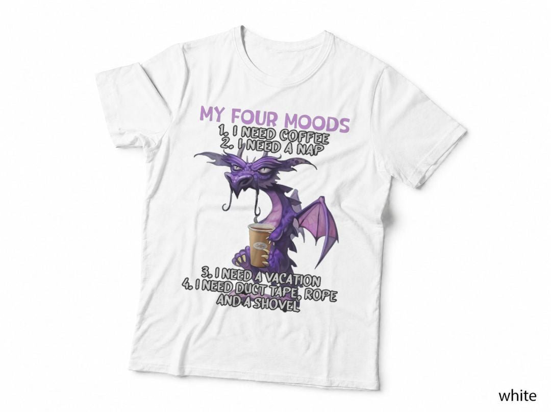 My Four Moods I Need Coffee I Need A Nap Dragon Coffee Lover T-Shirt