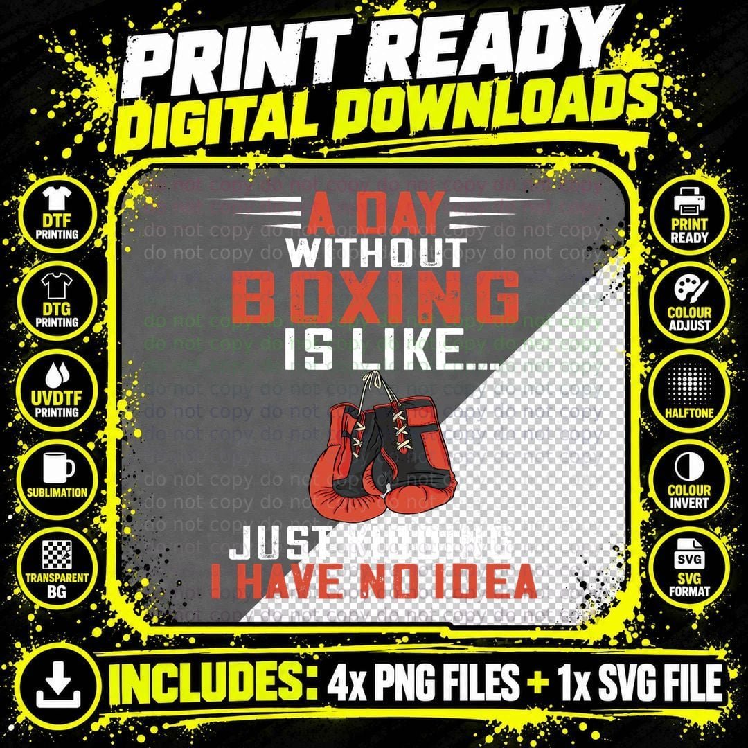 A Day Without Boxing Boxer Boxing Gloves Kickboxer Png SVG Digital Bundle