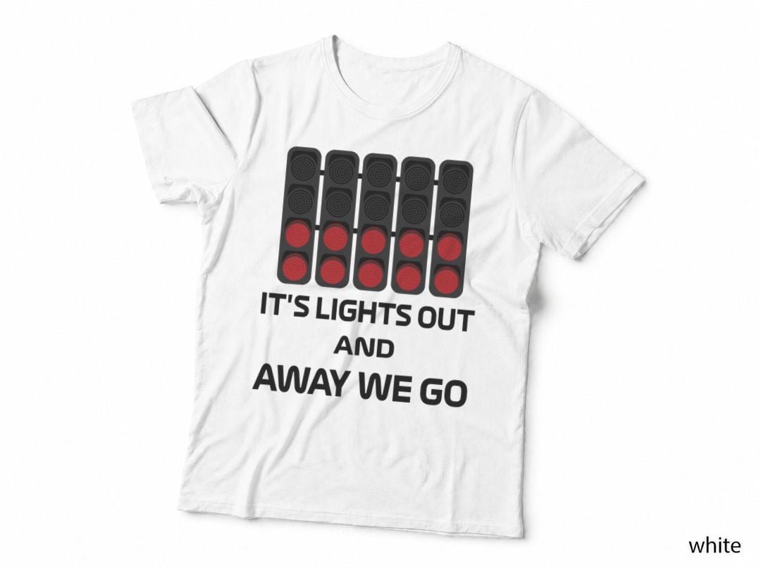 It's Lights Out and Away We Go Formula Racing Circuits Sport T-Shirt