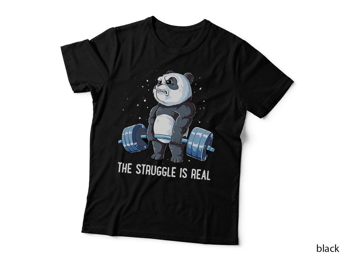 Panda the Struggle Is Real Weightlifting Fitness Gym Funny T-Shirt Copy