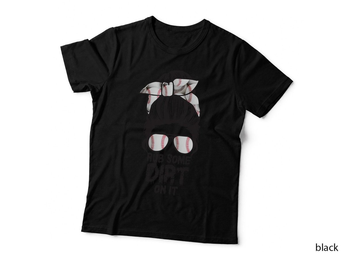 Rub Some Dirt on It Messy Bun Baseball Mama, Baseball Lovers T-Shirt