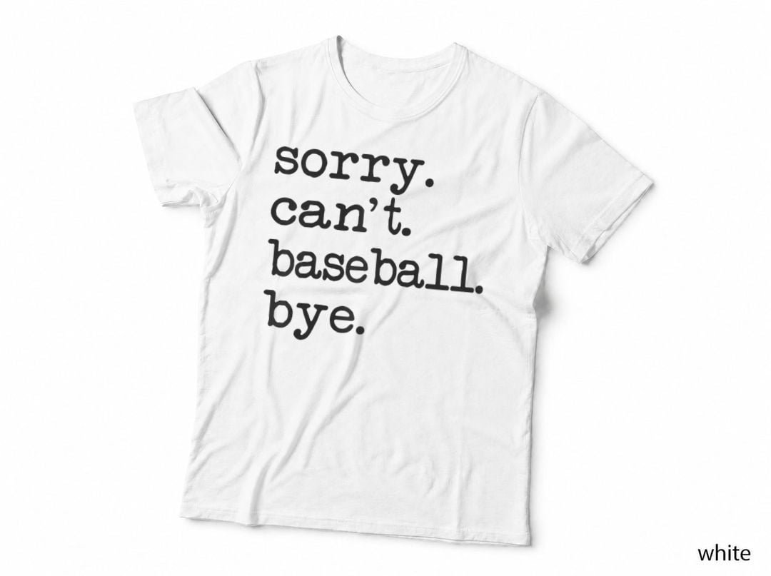 Sorry Can't Baseball Bye T-Shirt
