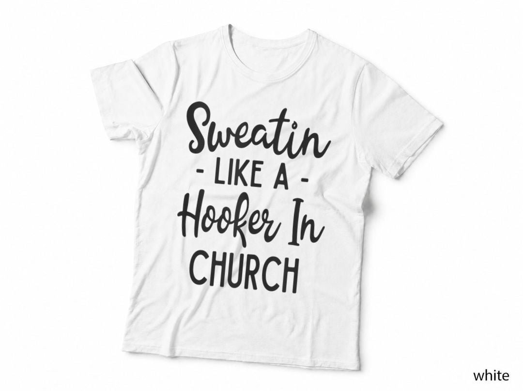 Sweating Like a Hooker in Church Gym Yoga Workout T-Shirt
