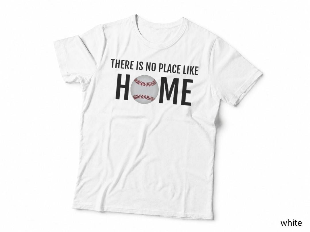 There Is No Place Like Home Baseball Baseball Lovers T-Shirt