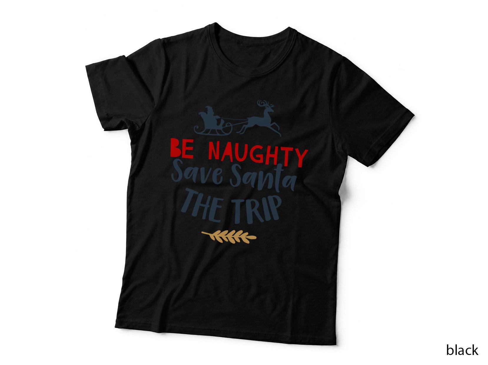 Be Naughty Save Santa the Trip T-Shirt