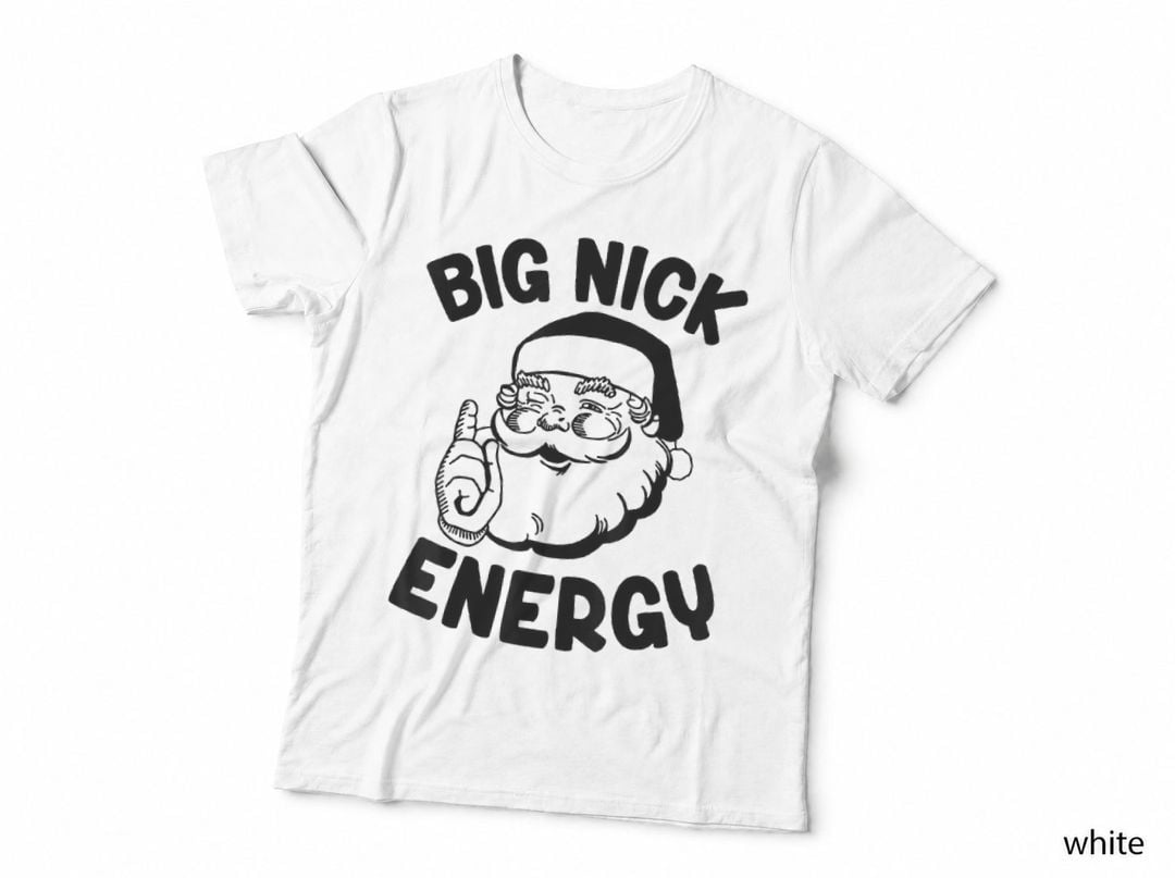 Big Nick Energy Funny Xmas Christmas, Holiday Gift, Men's Humor T-Shirt