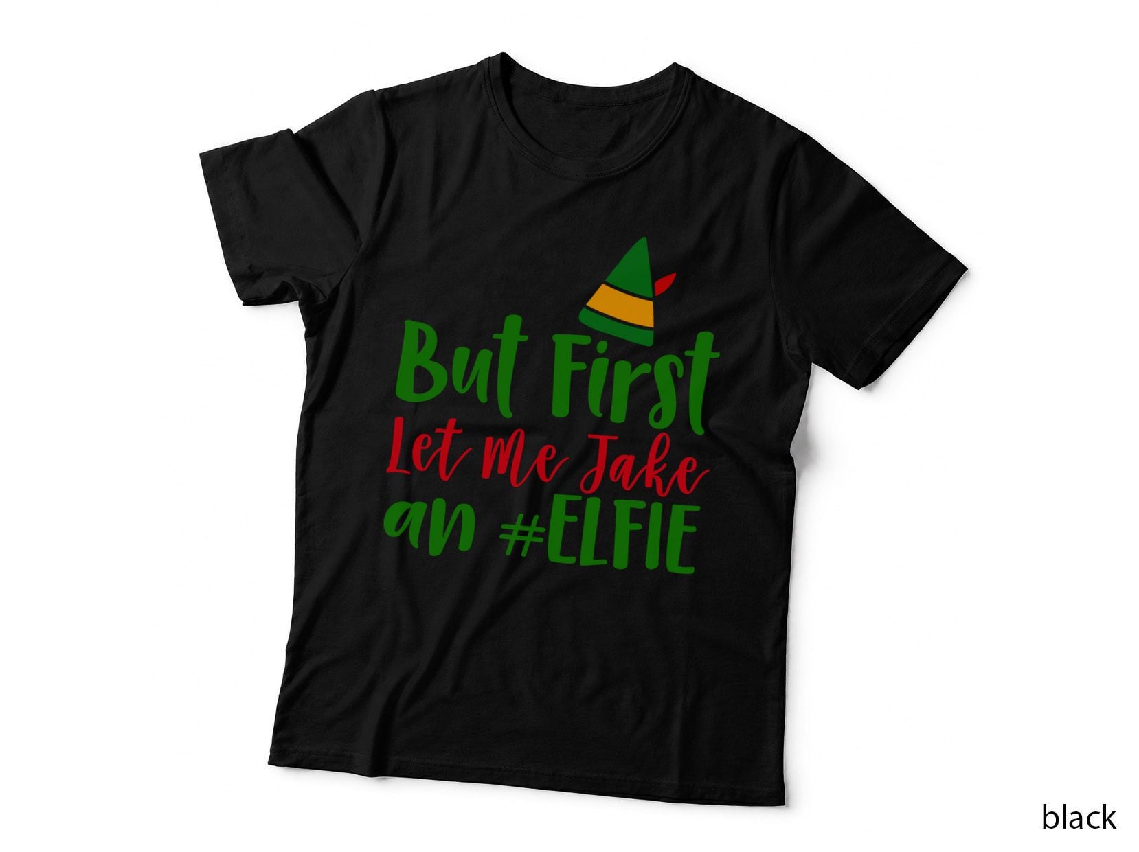 But First Let Me Take an Elfie T-Shirt