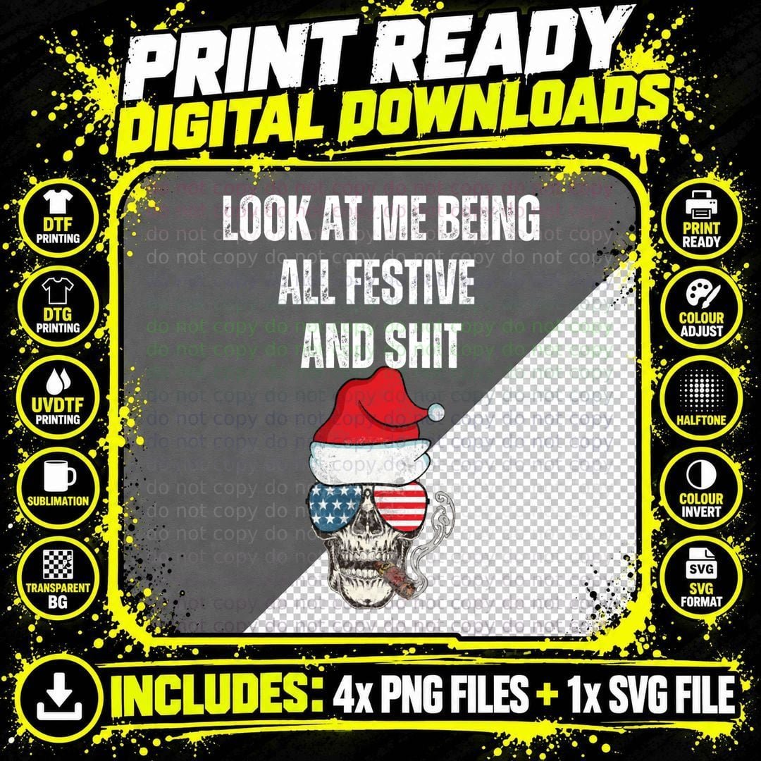 Christmas Look at Me Being All Festive and Shit Skeleton Png SVG Digital Bundle