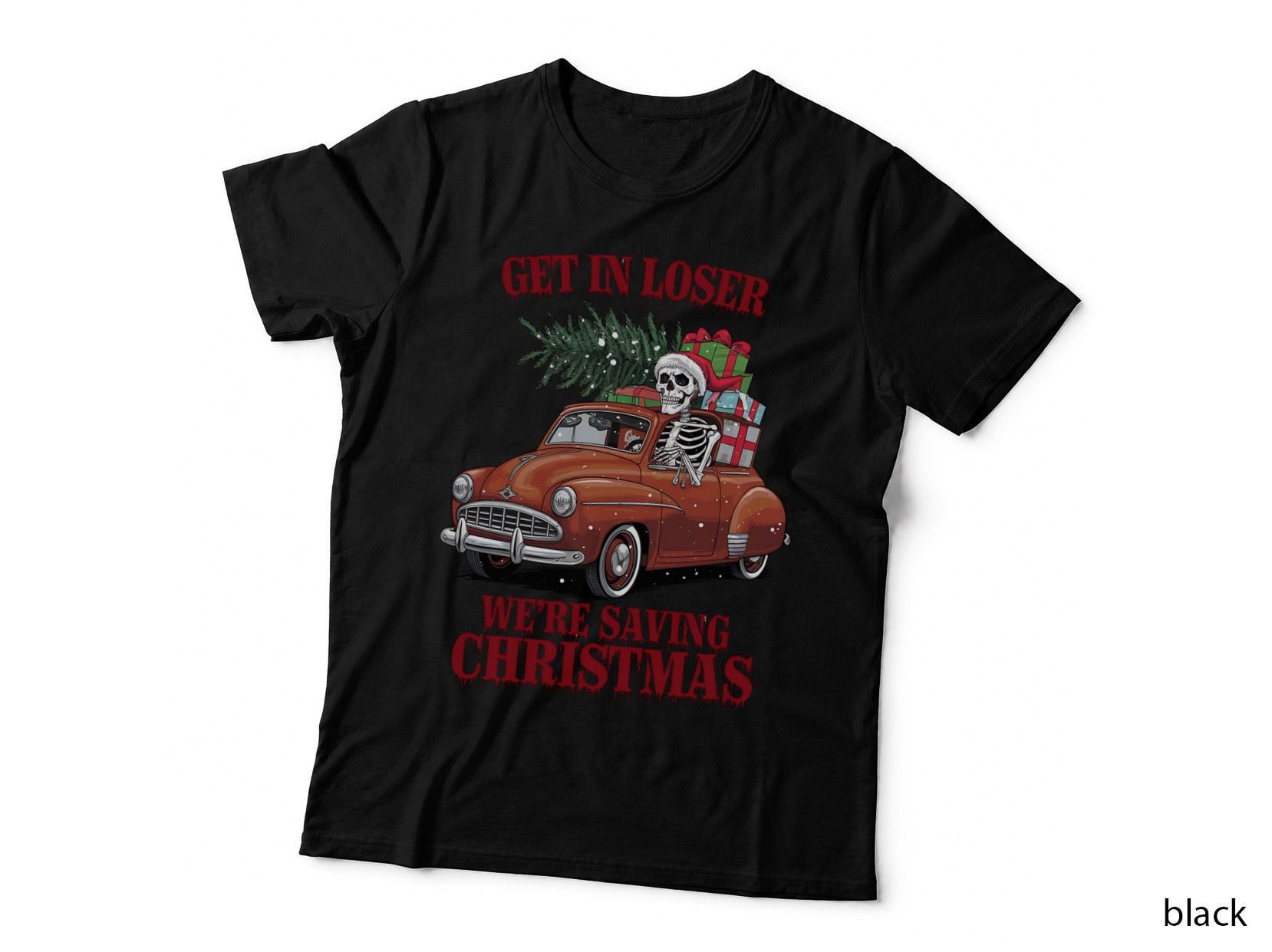 Get in Loser We're Saving Christmas T-Shirt, Funny Xmas Tee