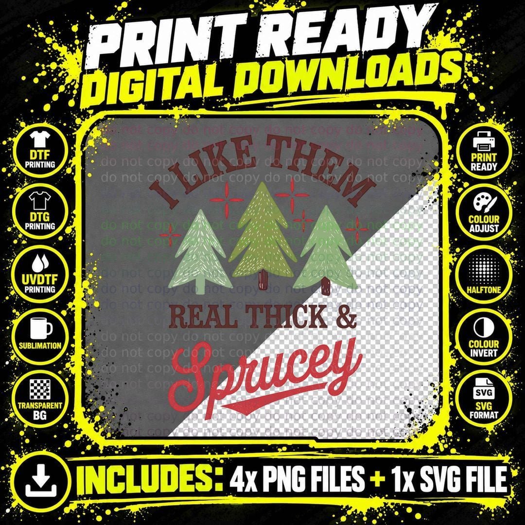 I Like Them Real Thick & Sprucy Christmas T-Shirt Png SVG Digital Bundle