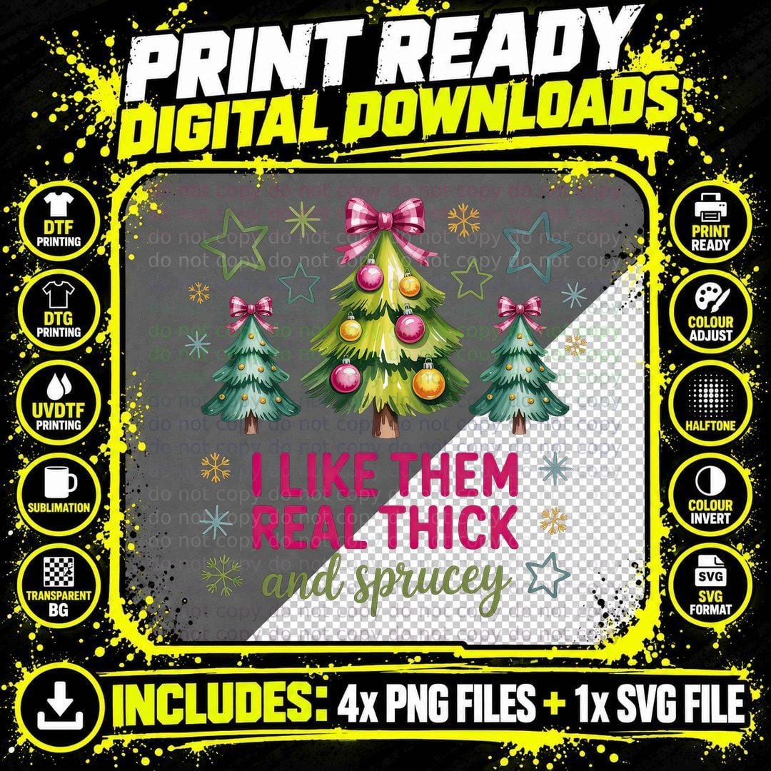 I Like Them Real Thick and Sprucey Christmas T-Shirt Png SVG Digital Bundle