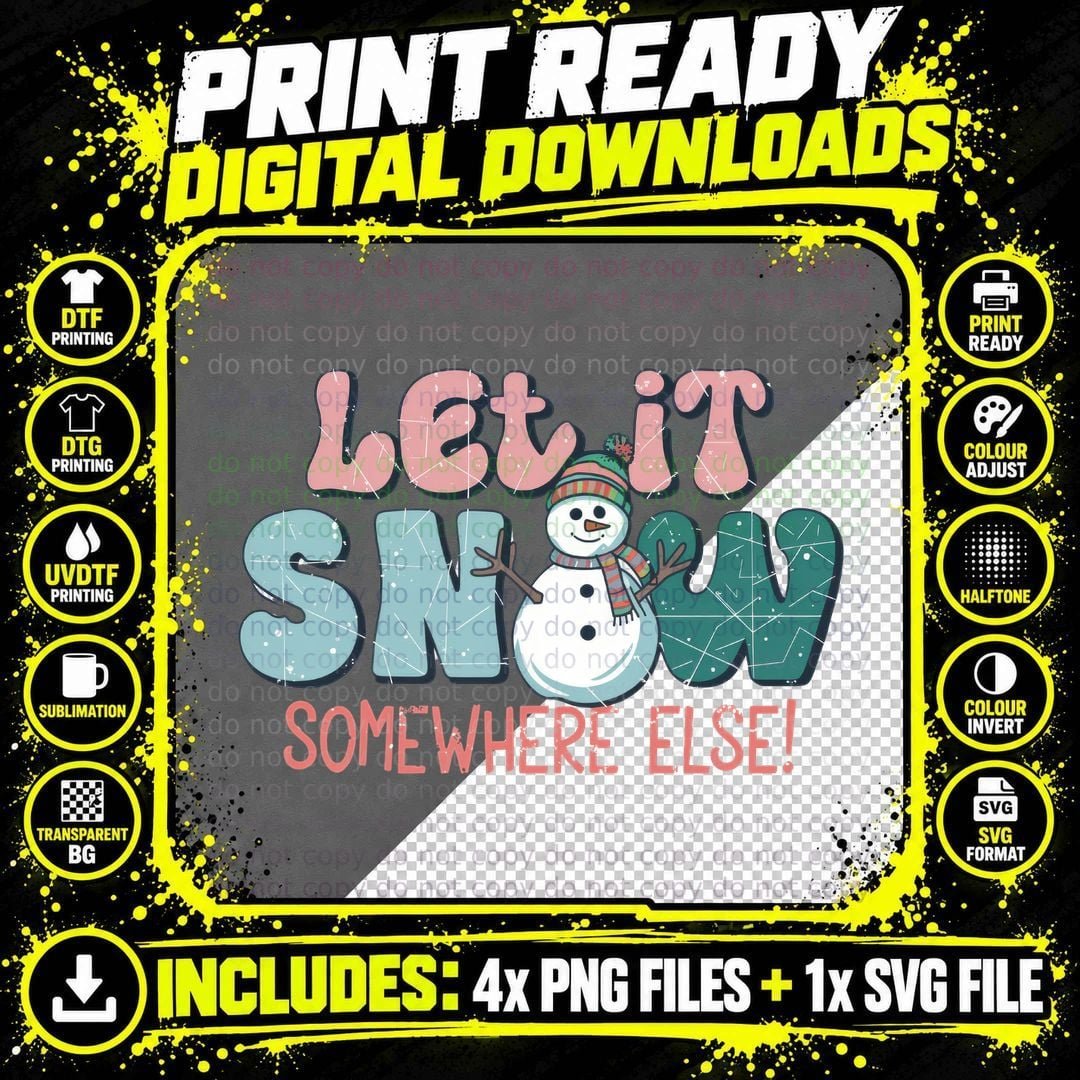 Let It Snow Somewhere Else! Winter T-Shirt Png SVG Digital Bundle