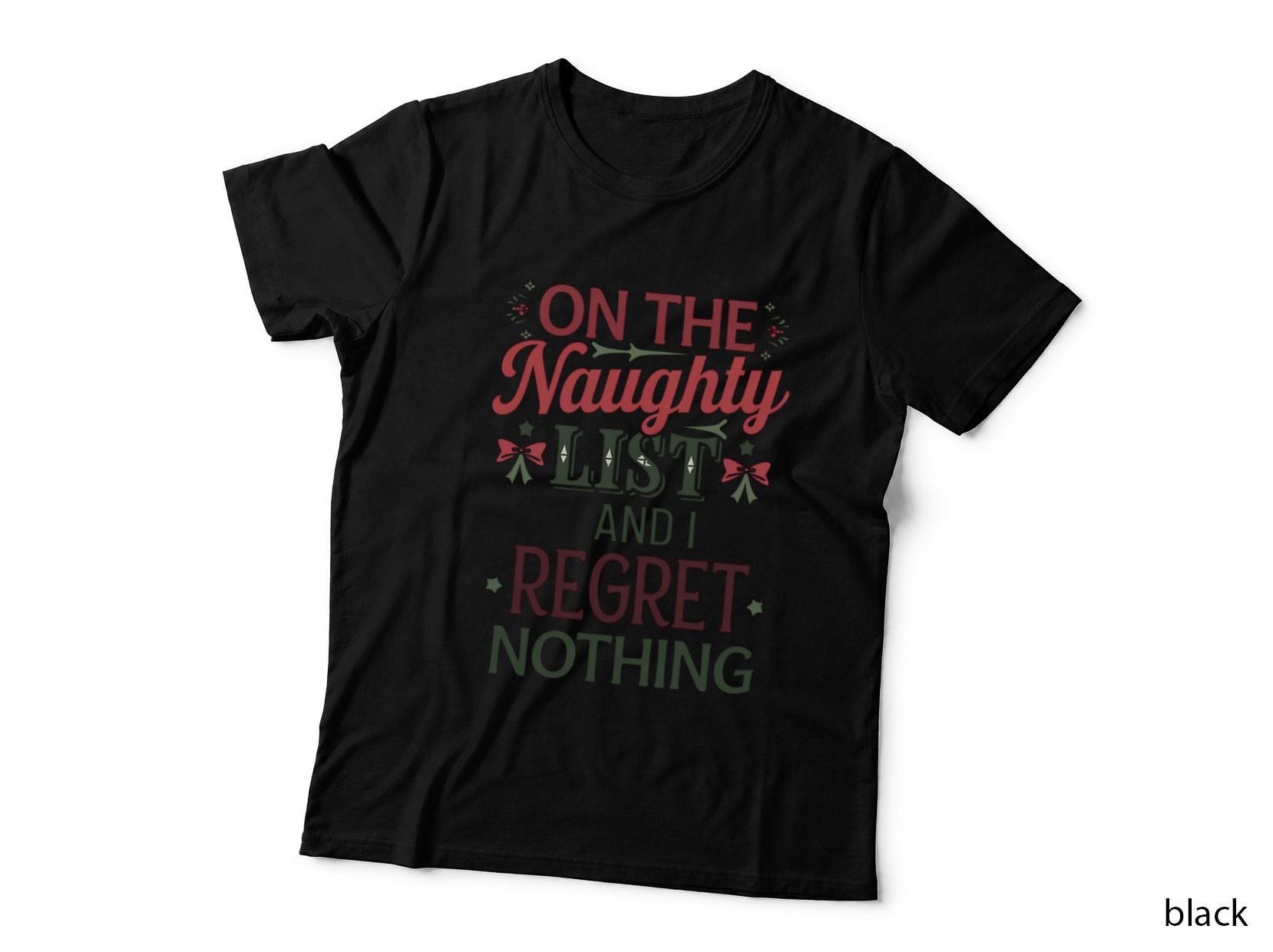 On the Naughty List and I Regret Nothing Christmas T-Shirt, Funny Xmas Tee