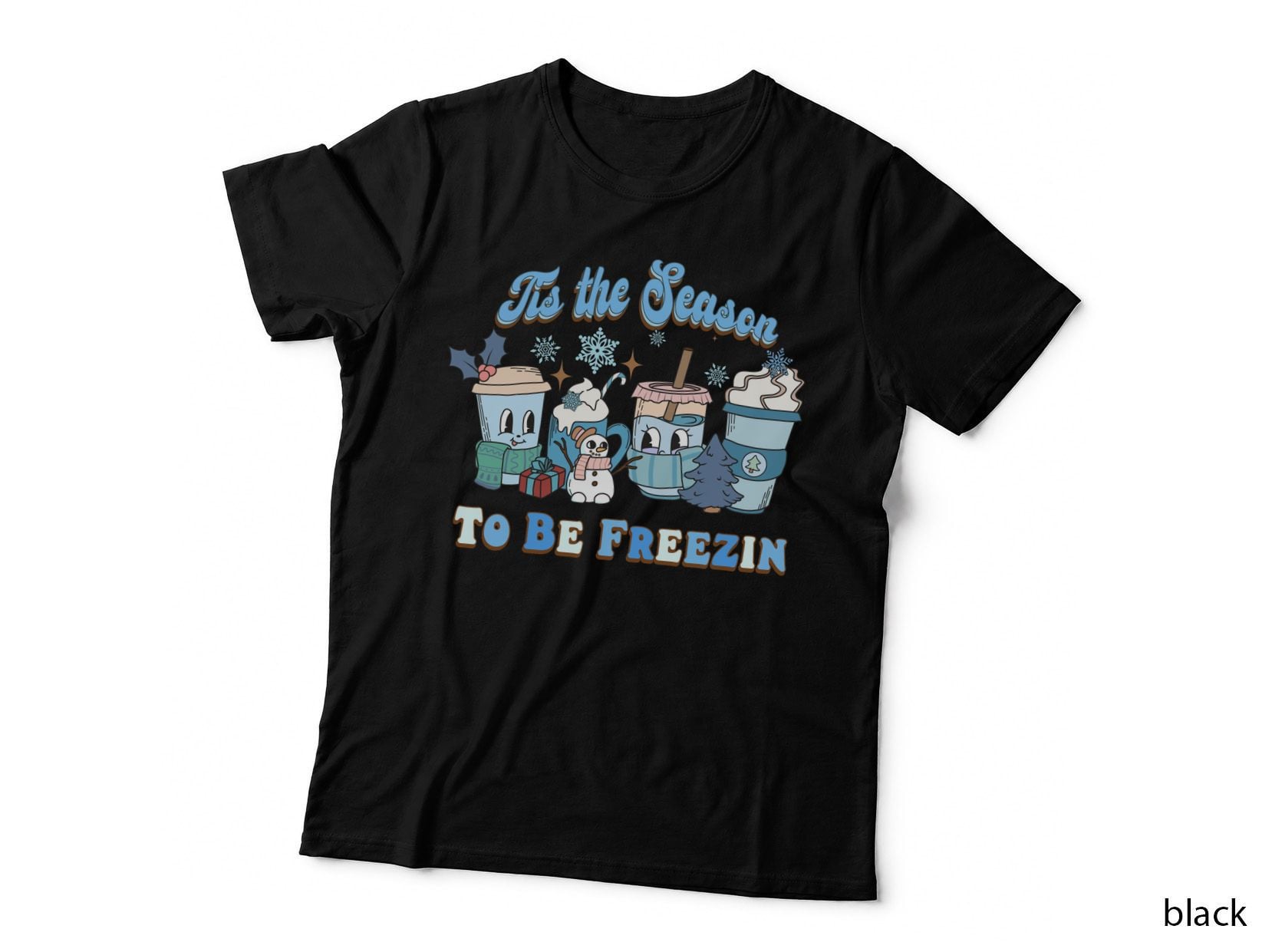 Tis the Season to Be Freezin Winter T-Shirt, Winter Coffee Cups with Snowman