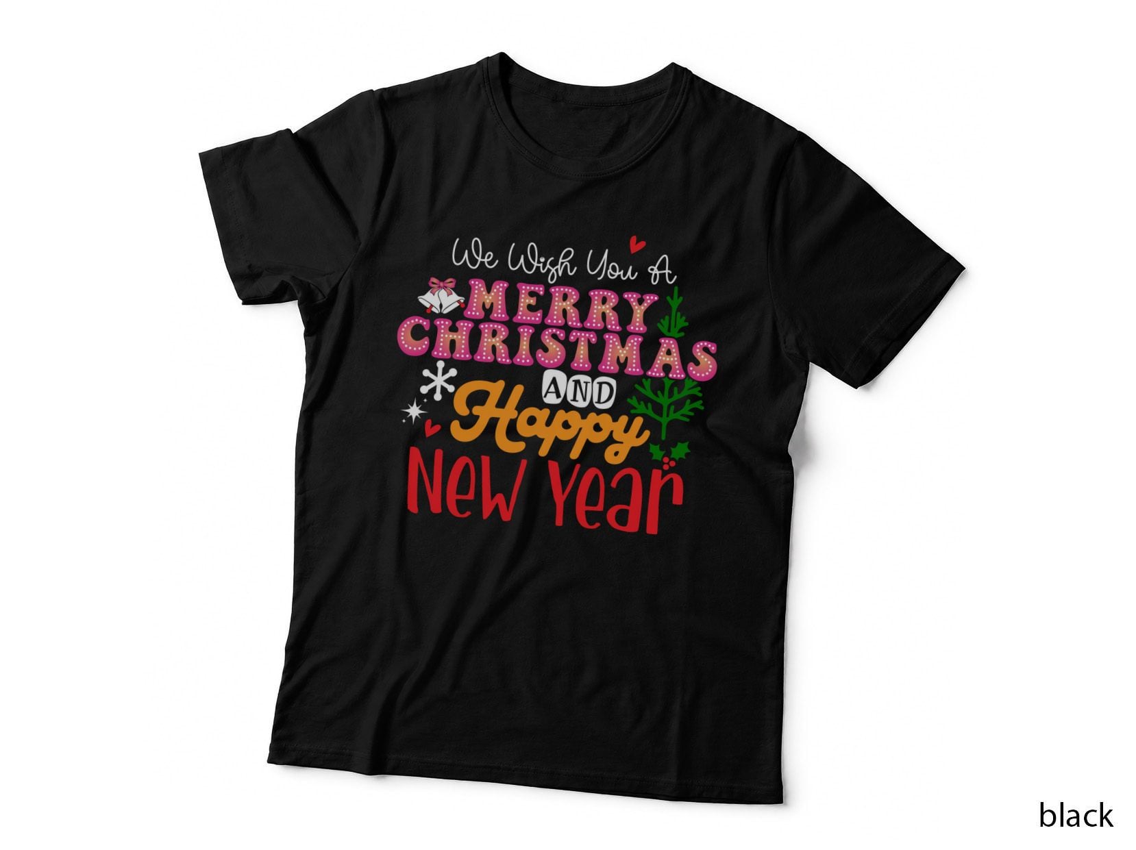 We Wish You a Merry Christmas and Happy New Year Happy New Year T-Shirt