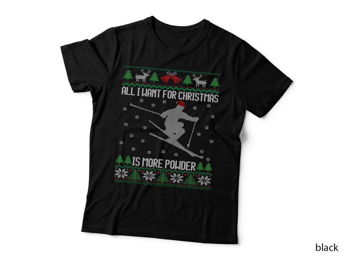 All I Want Is More Powder Ski Lover Skiing Ugly Christmas T-Shirt