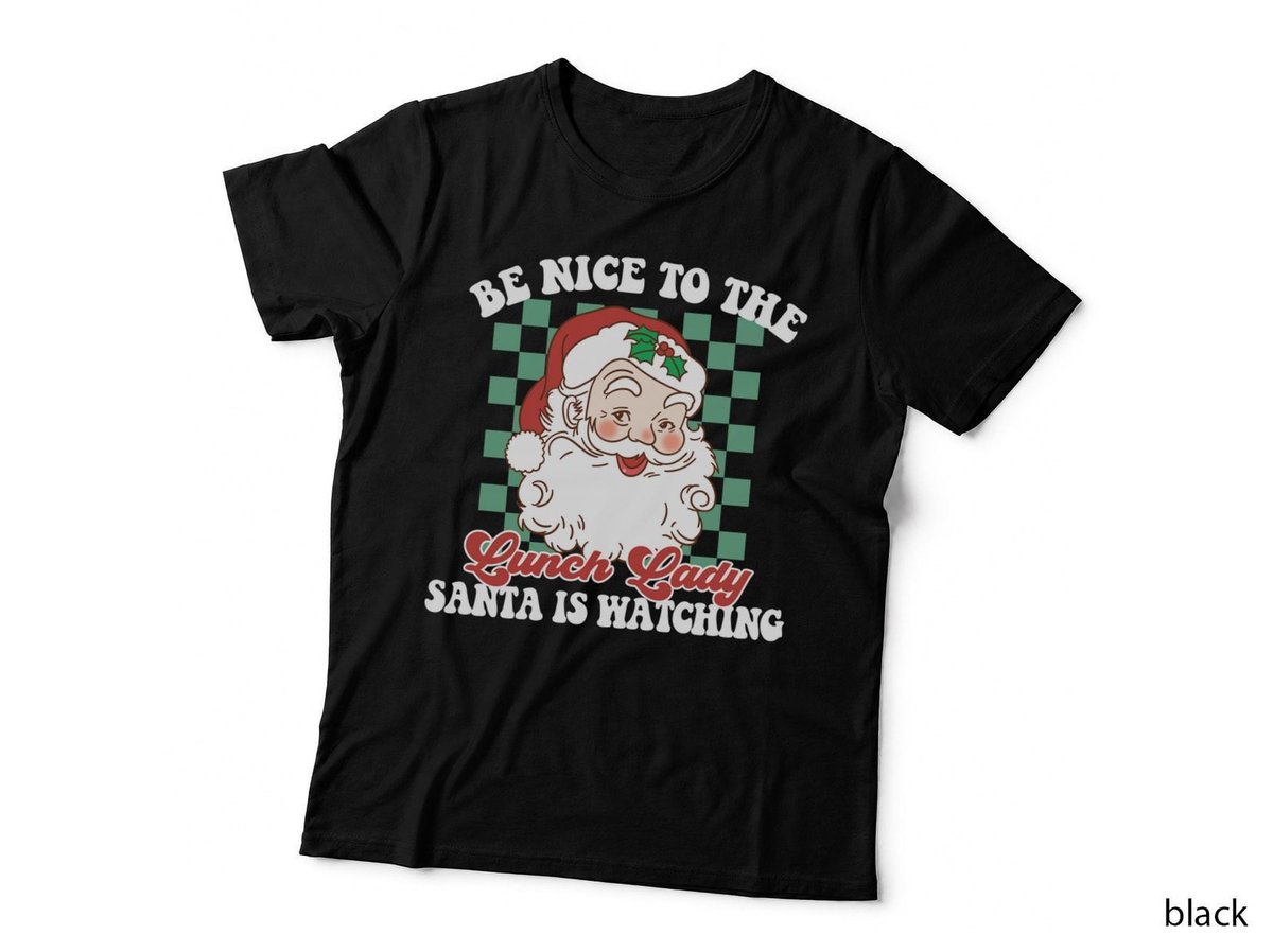 Be Nice to the Lunch Lady Santa Is Watching Christmas Party Gift T-Shirt