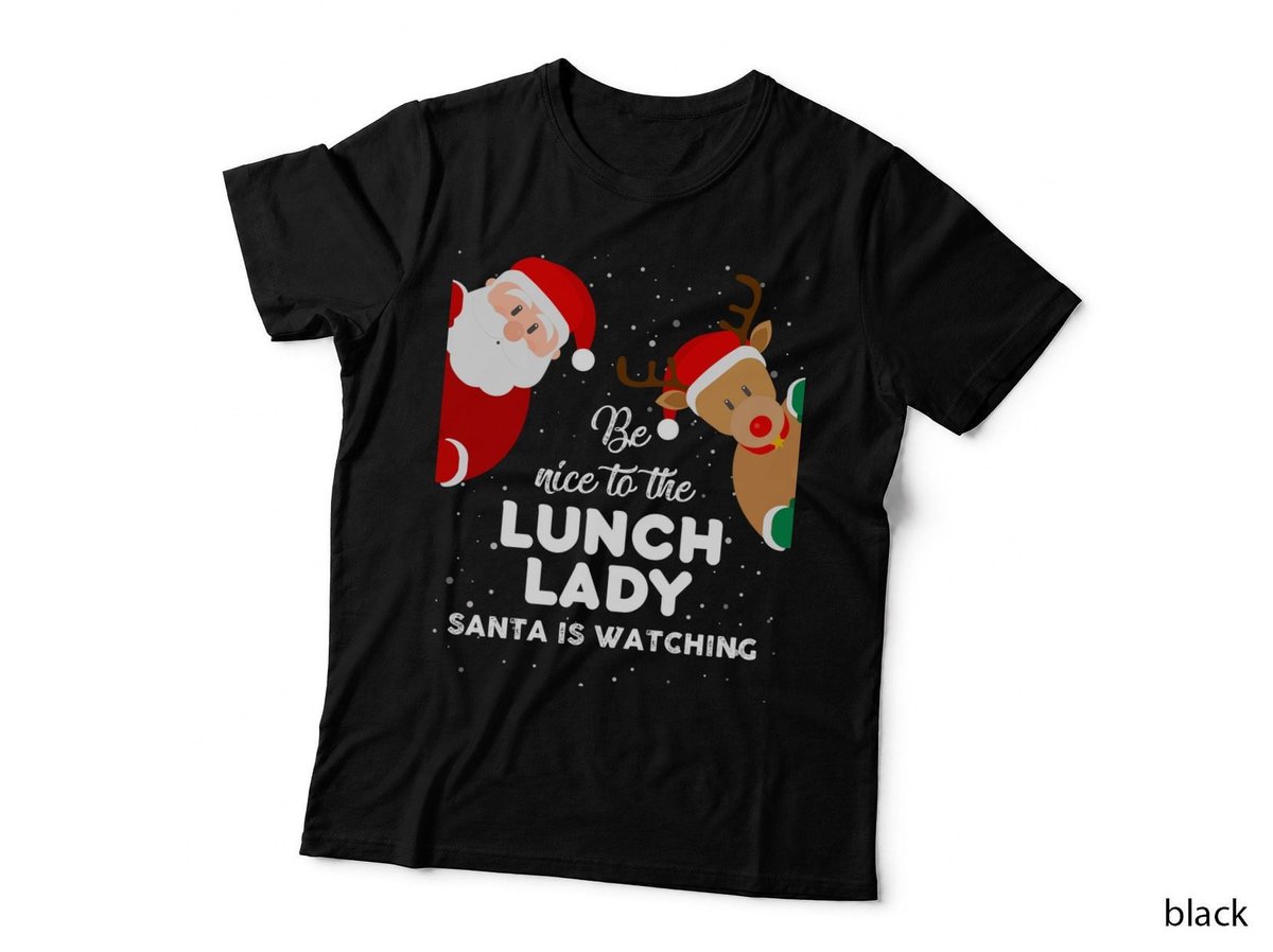 Be Nice to the Lunch Lady Santa Is Watching T Shirt Xmas Gift T-Shirt