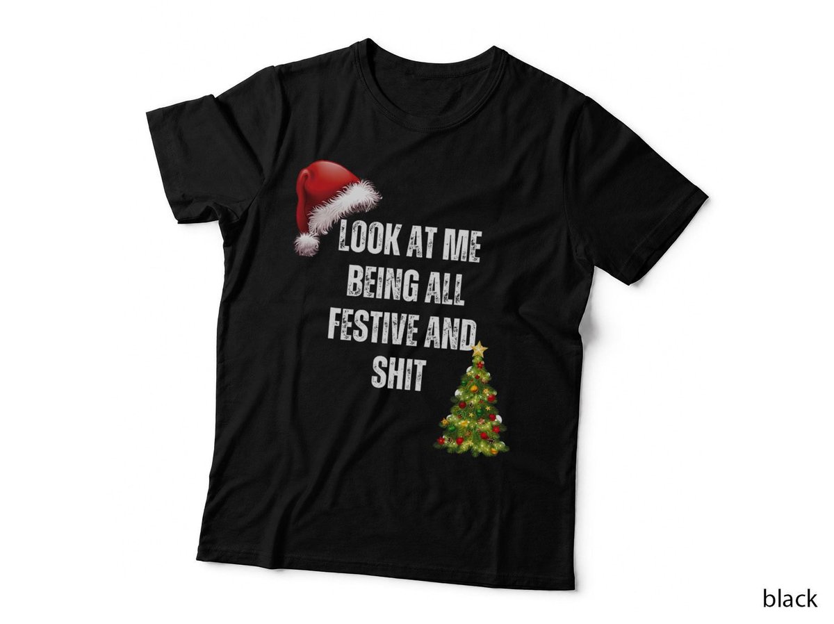 Christmas Look at Me Being All Festive and Shit, Holiday Humor T-Shirt
