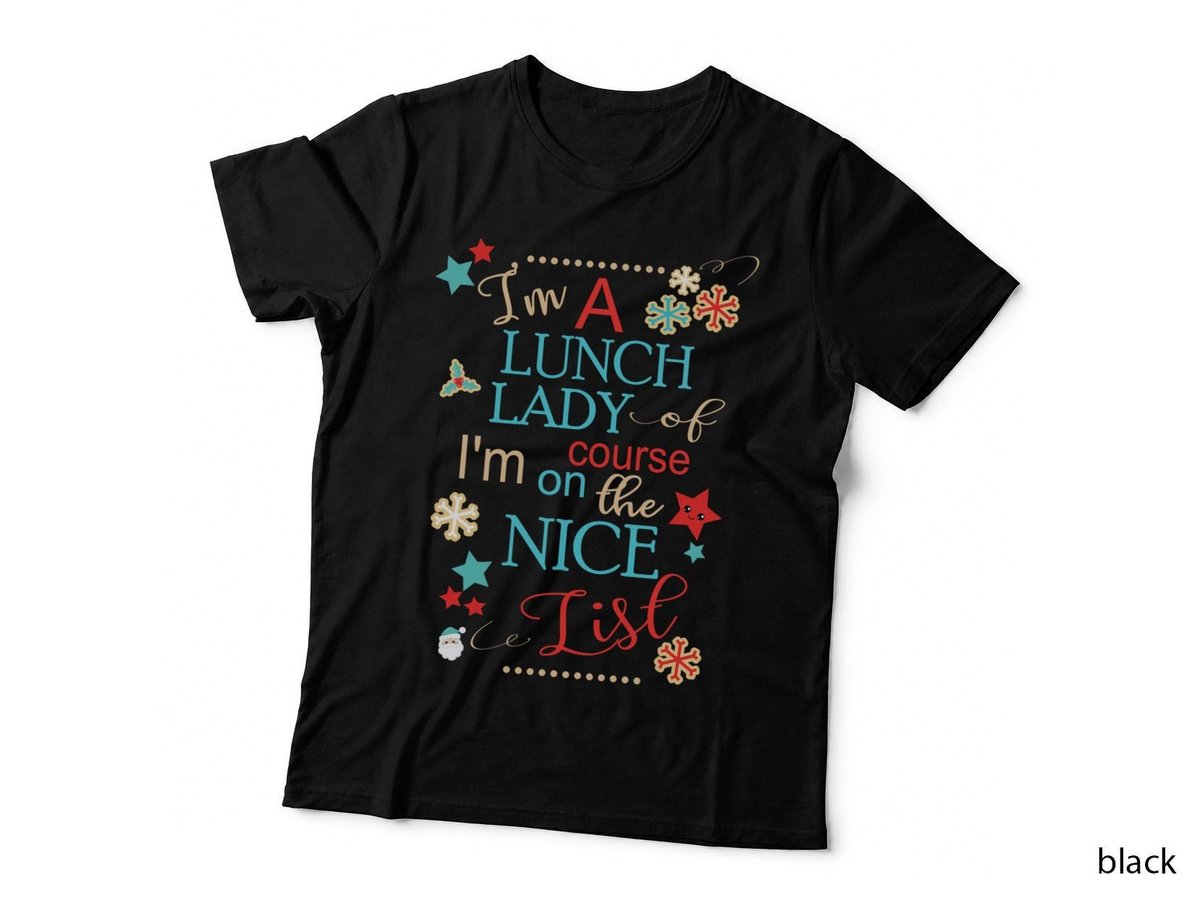 Christmas Lunch Lady Holiday of Course I'm on the Nice List Gift T-Shirt