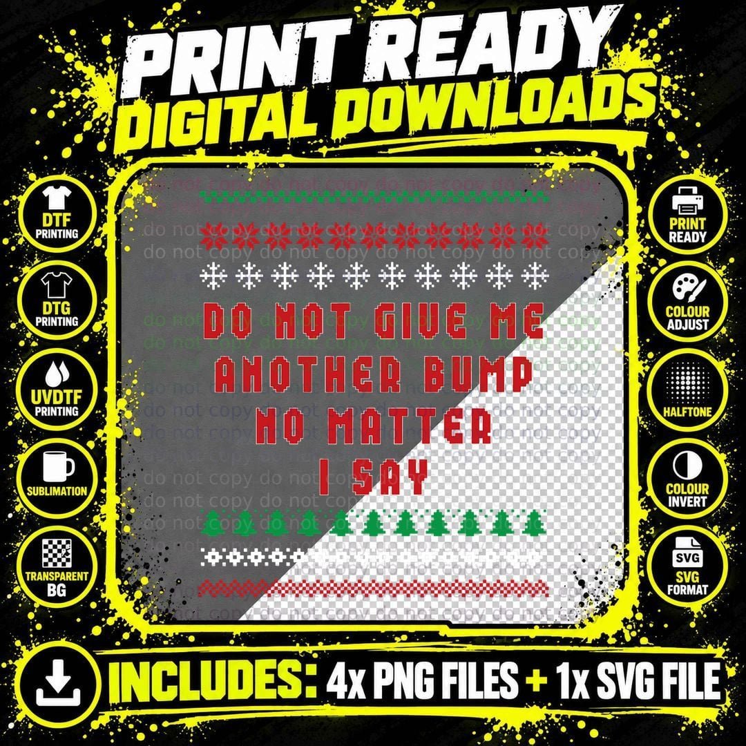 Do Not Give Me Another Bump Ugly Christmas Png SVG Digital Bundle