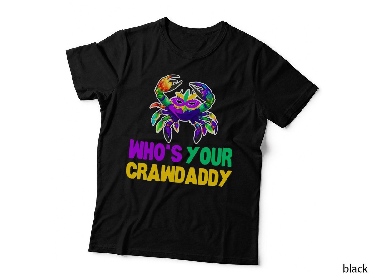 Happy Mardi Gras Funny Crawdaddy Quote, New Orleans Party T-Shirt