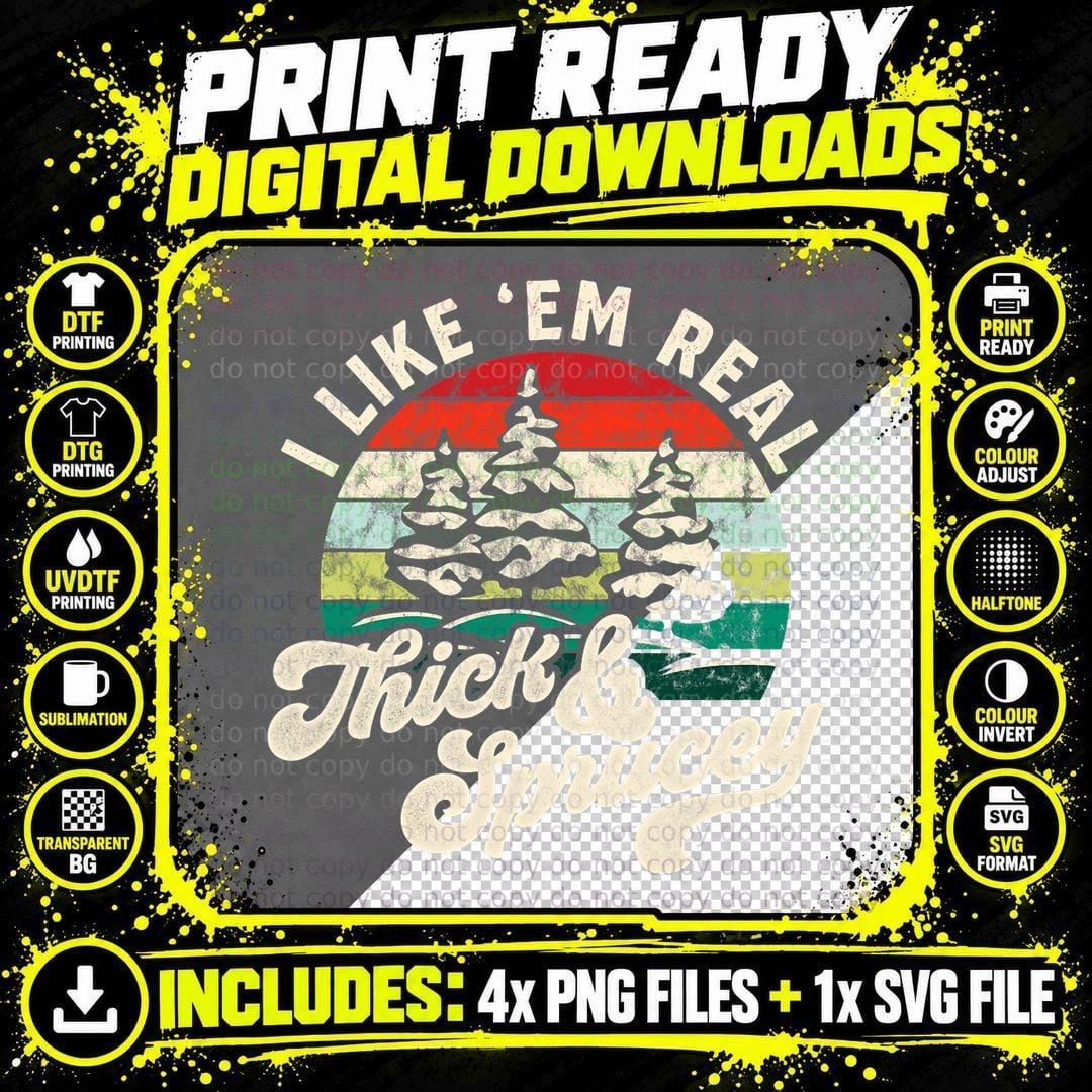I Like 'Em Real Thick & Sprucey, Funny Christmas Tree Png SVG Digital Bundle