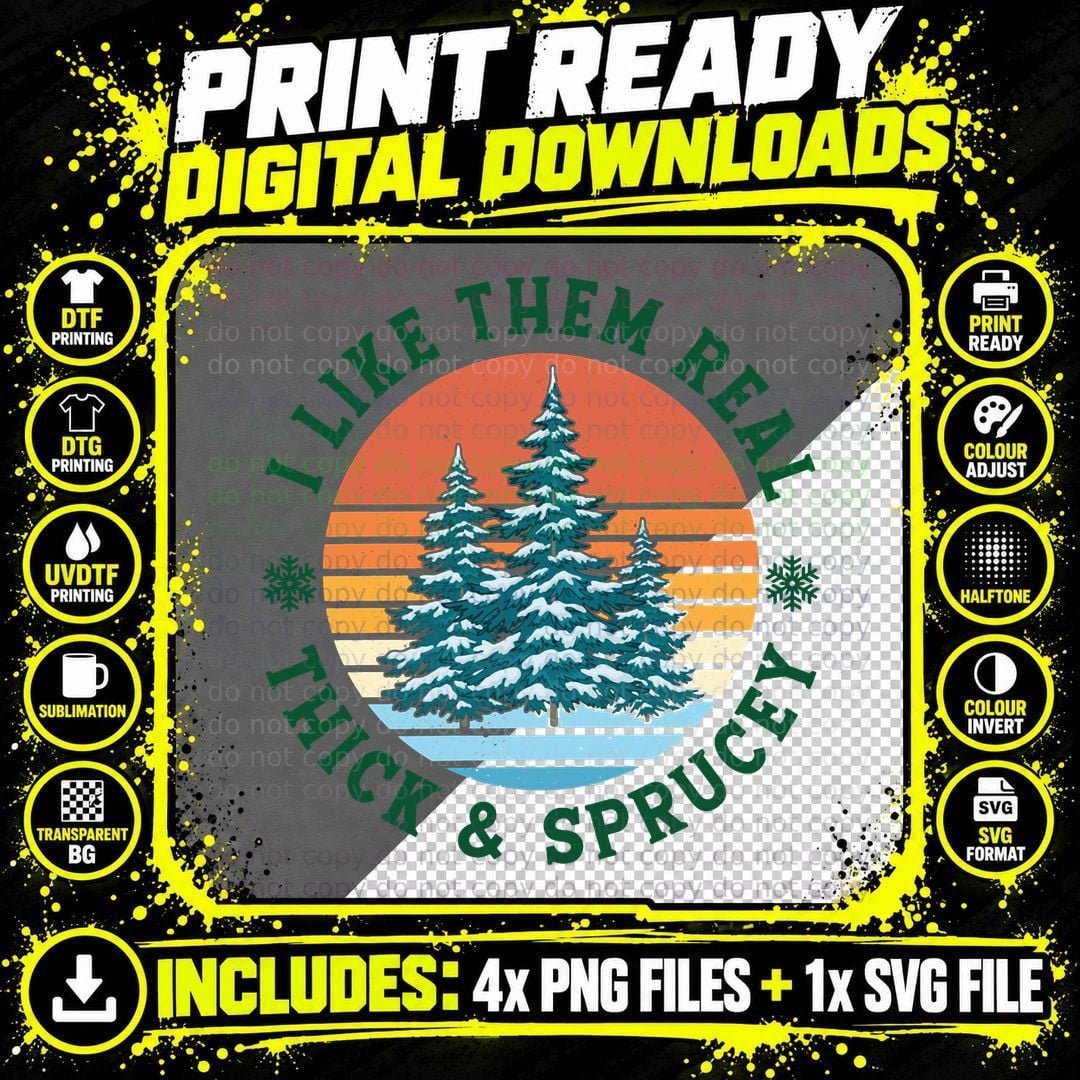 I Like Them Real Thick Sprucey Funny Christmas Tree Png SVG Digital Bundle