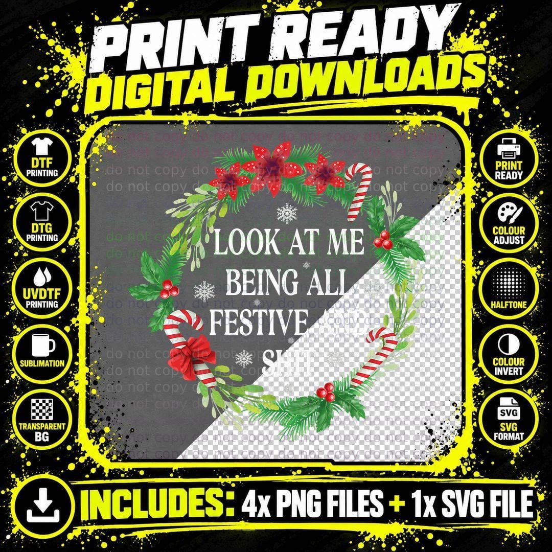 Look at Me Being All Festive and Shits Funny Png SVG Digital Bundle