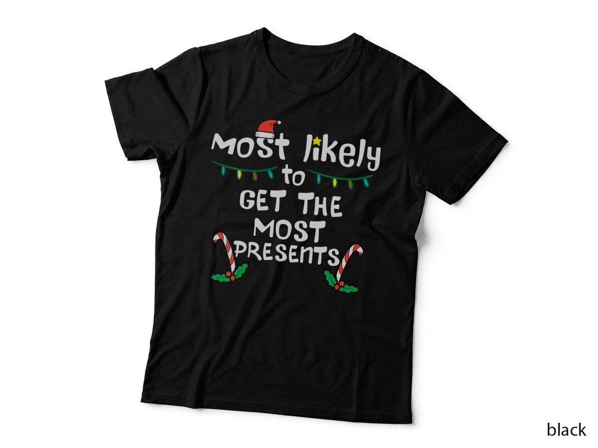 Most Likely Get Most Presents Christmas Xmas Family Matching T-Shirt
