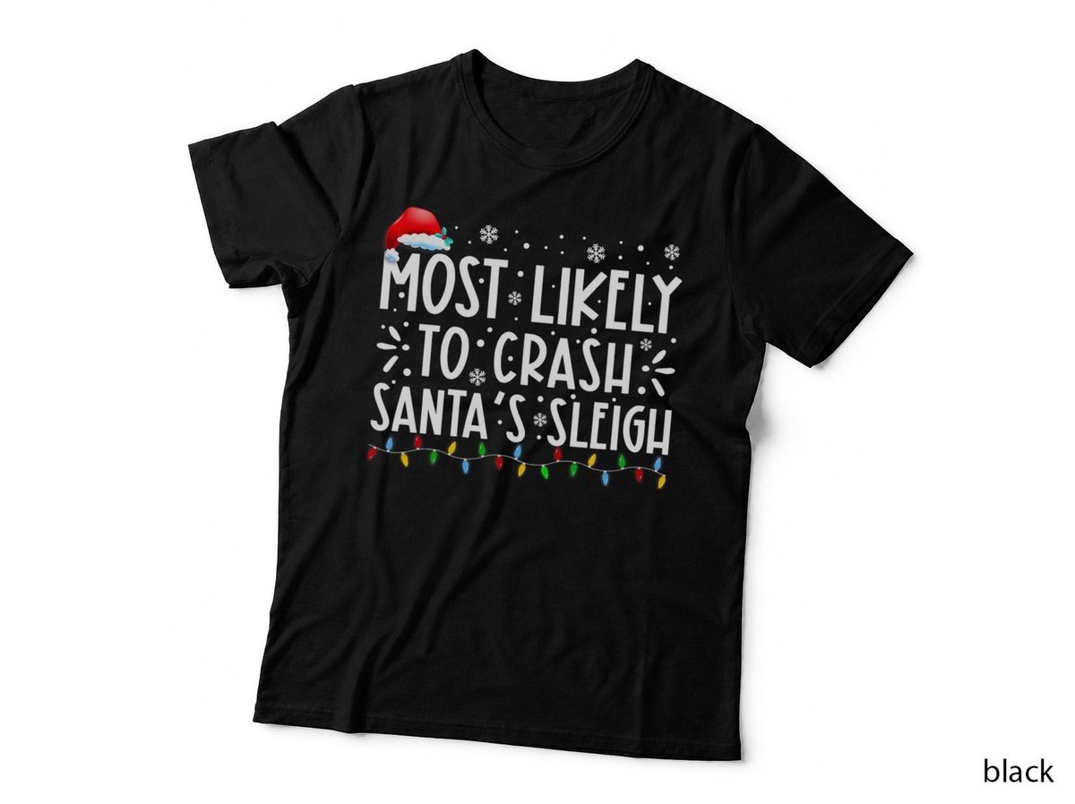 Most Likely to Crash Santas Sleigh Christmas Holiday T-Shirt