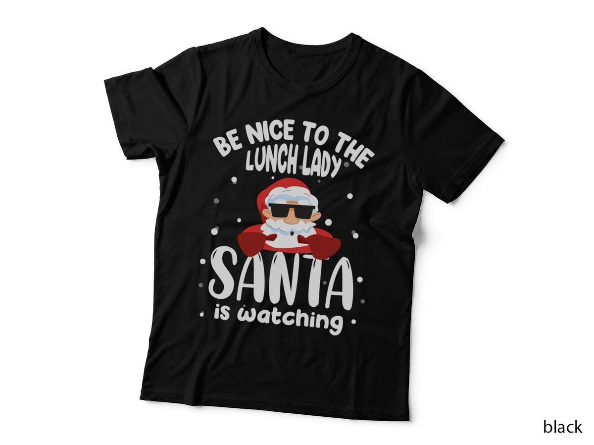 Nice to the Lunch Lady Santa Is Watching Funny Christmas Gift T-Shirt