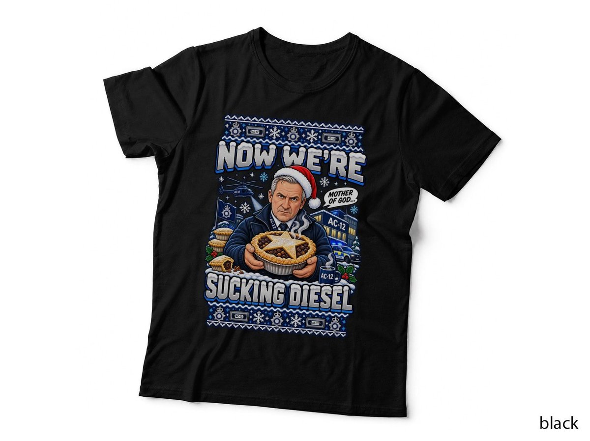 Ted Hastings Christmas Line of Duty Now We're Sucking Diesel Mince Pie T-Shirt