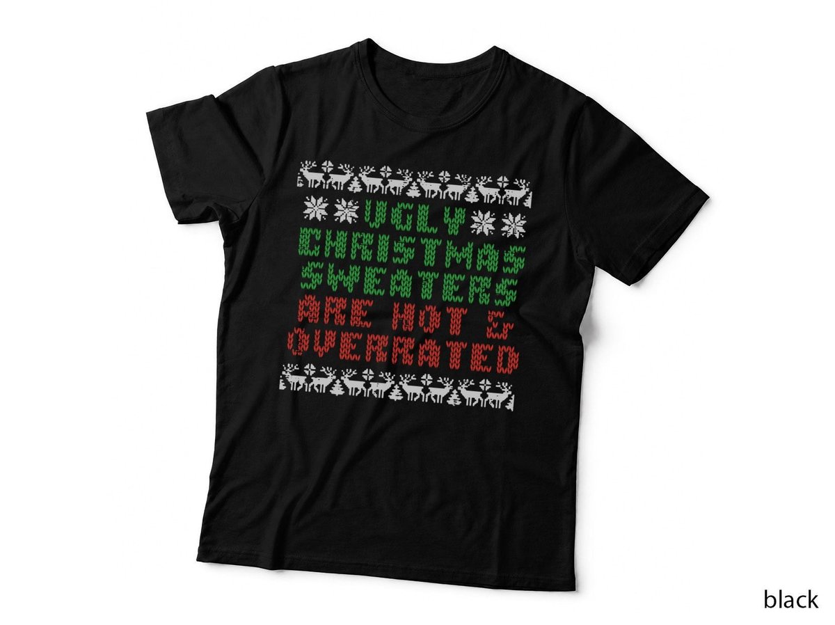 Ugly Christmas Sweaters Are Hot Overrated Funny Men Women T-Shirt