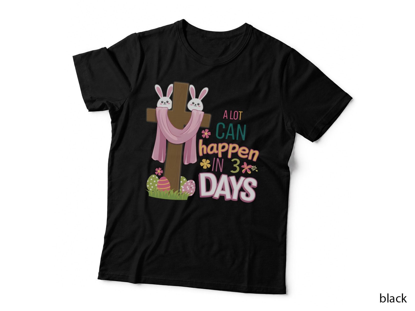 A Lot Can Happen in 3 Days Easter T-Shirt, Easter Bunnies on Cross with Eggs