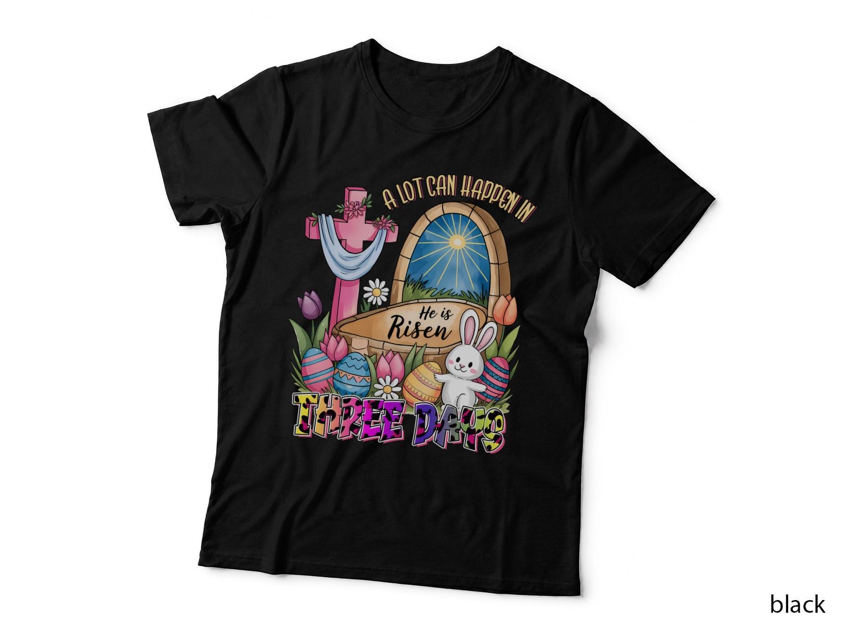 A Lot Can Happen in Three Days. He Is Risen Easter T-Shirt