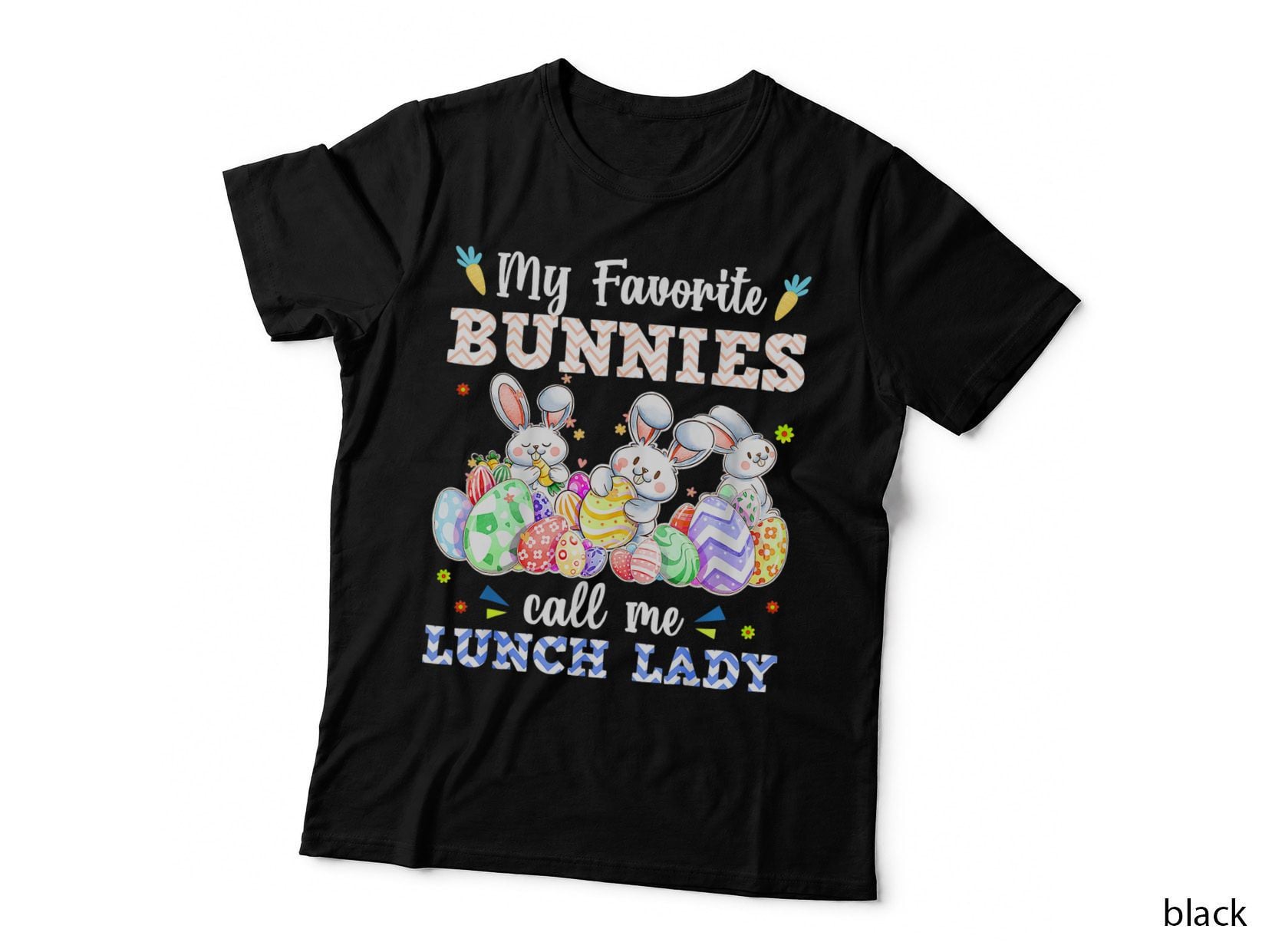 Cute Easter Day My Favorite Bunnies Call Me Lunch Lady T-Shirt