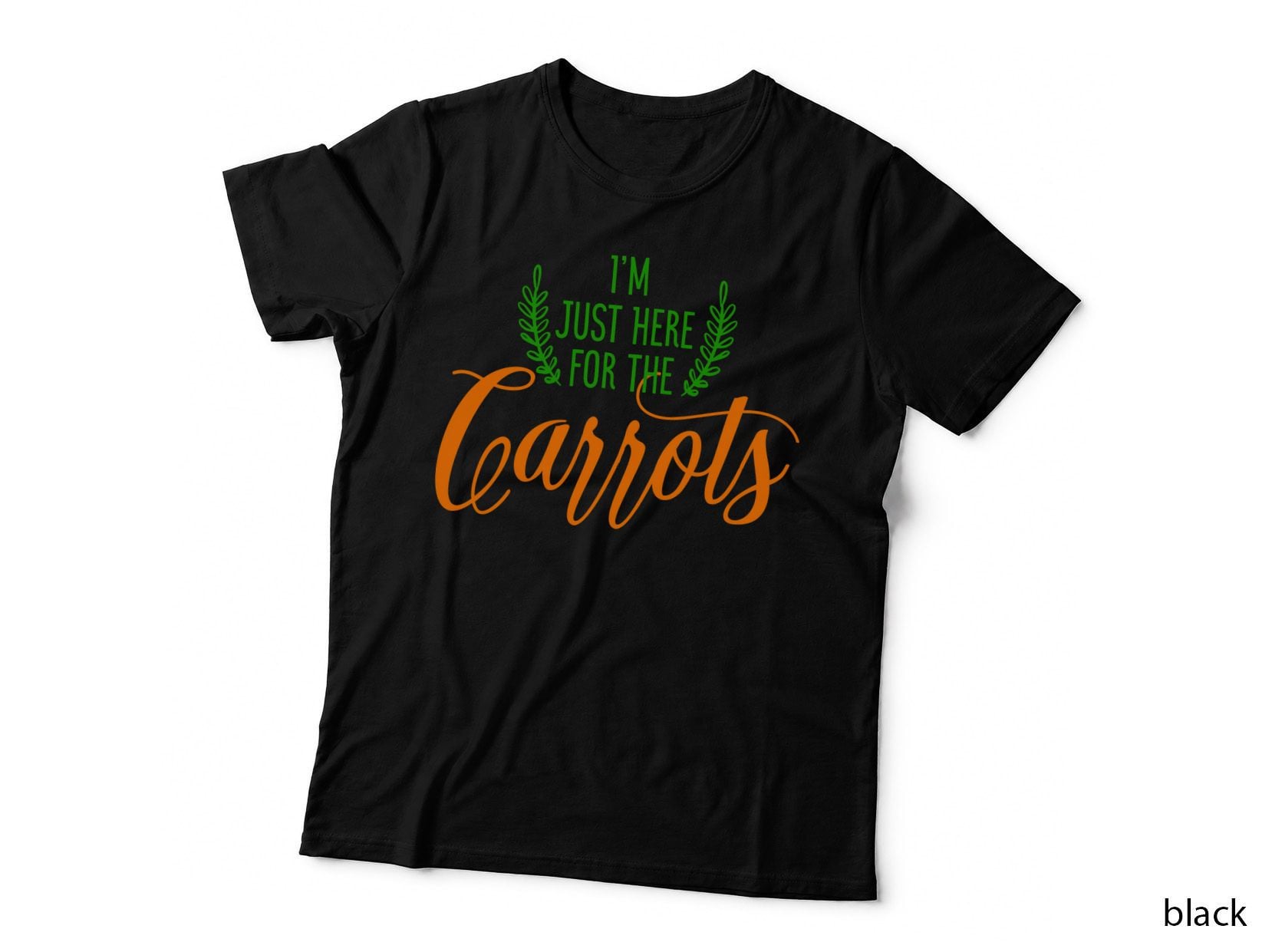 I'm Just Here for the Carrots T-Shirt