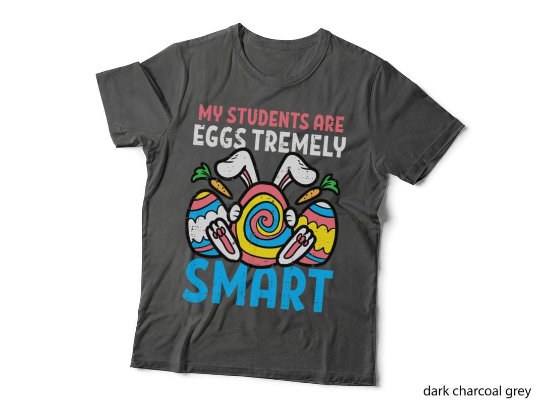My Students Are Eggstremely Smart Cute Easter Day Teacher T-Shirt