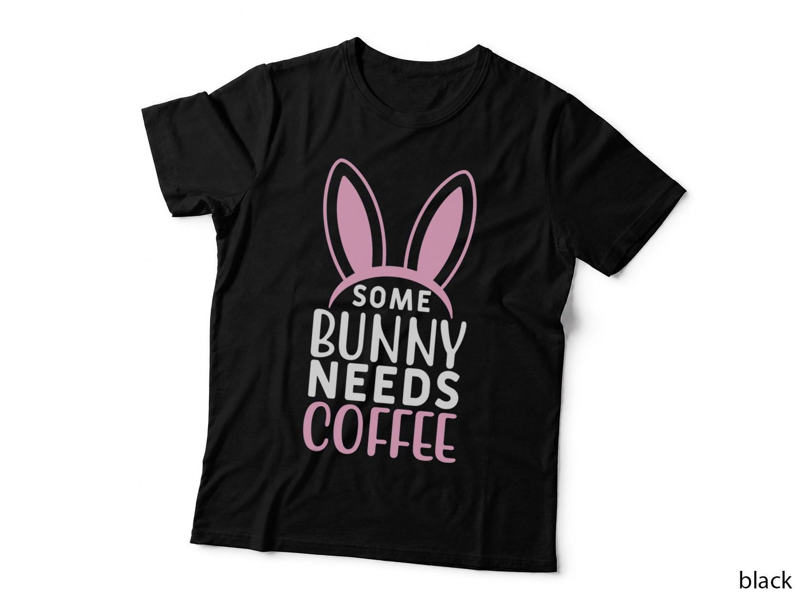 Some Bunny Needs Coffee T-Shirt, Easter Quote, Easter Apparel