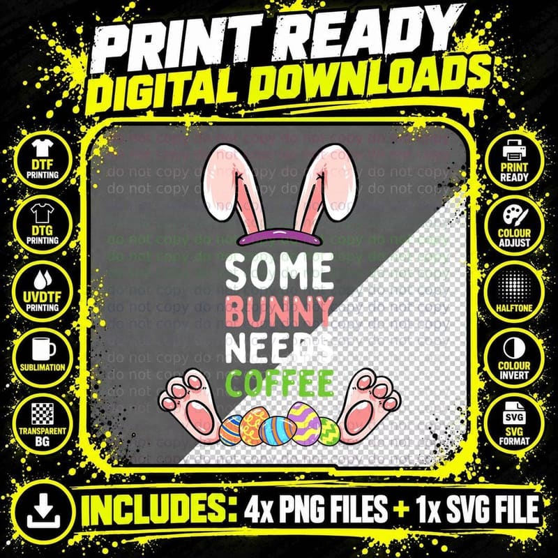 Some Bunny Needs Coffee, Easter Bunny T-Shirt Png SVG Digital Bundle