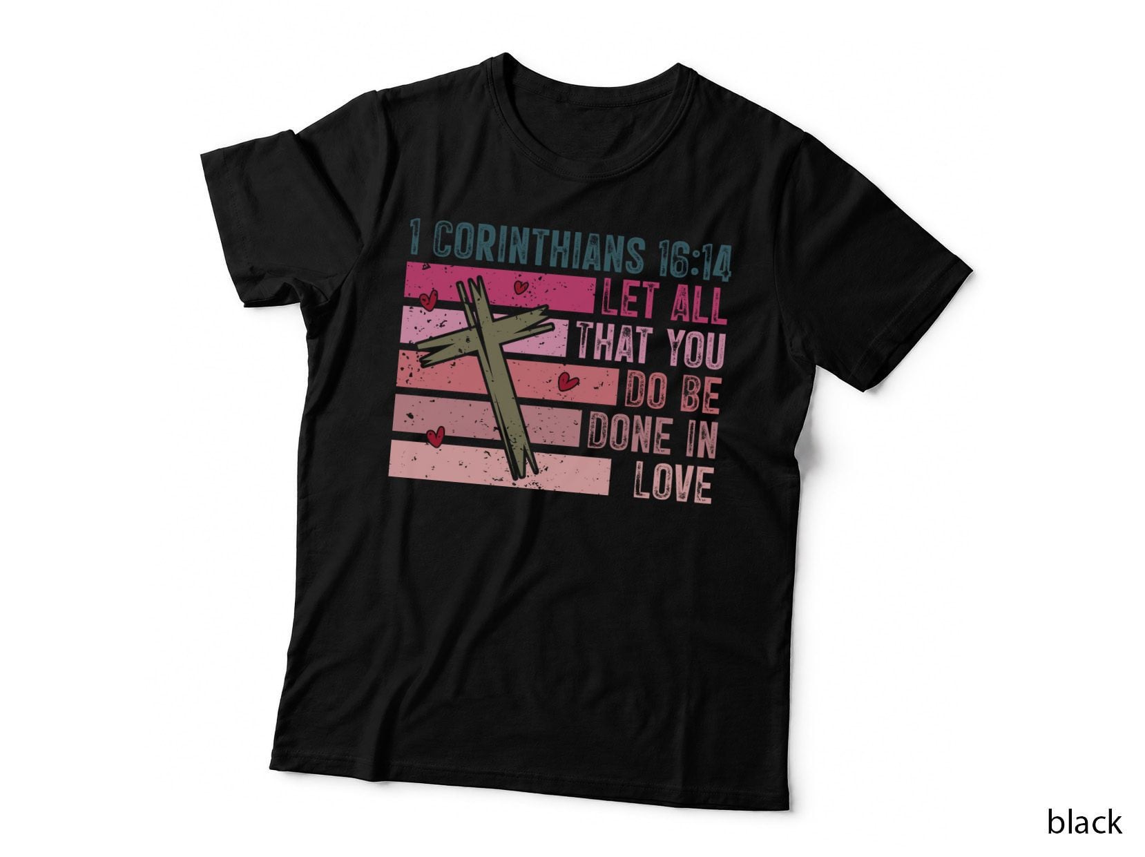 1 Corinthians 16 14 Let All That You Do Be Done in Love Biblical Verse T-Shirt