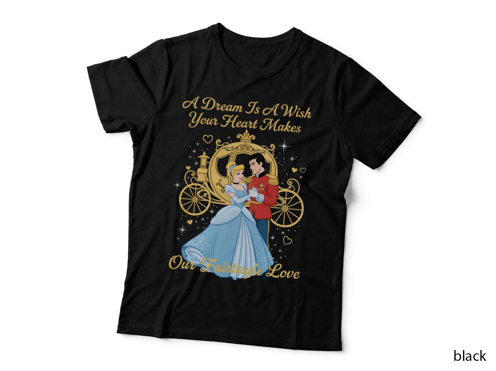 Cinderella and Prince a Dream Is a Wish Your Heart Makes T-Shirt