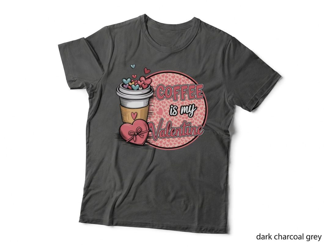 Coffee Is My Valentine Cup Heart Love T-Shirt